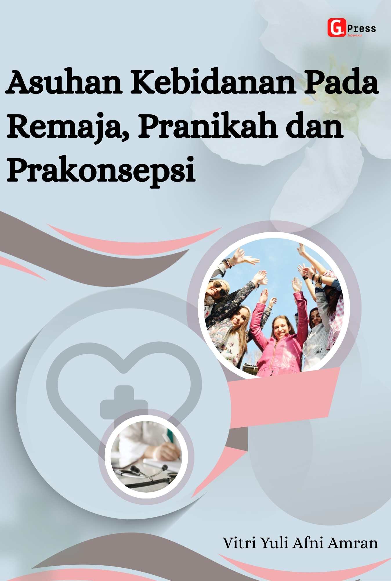 ASUHAN KEBIDANAN PADA REMAJA, PRANIKAH, DAN PRAKONSEPSI